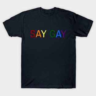 SAY GAY Pride Edition T-Shirt